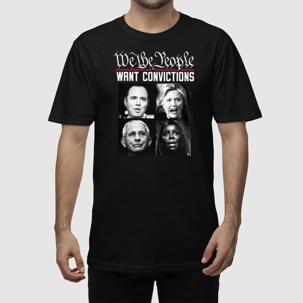 We The People Want Convictions Shirt