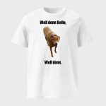 Well Done Belle Well Done Dog Shirt