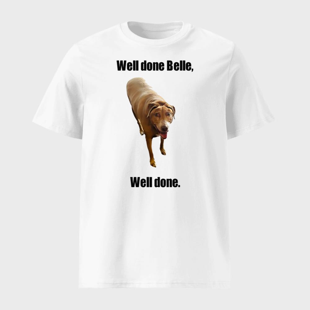 Well Done Belle Well Done Dog Shirt 1 Well Done Belle Well Done Dog Shirt