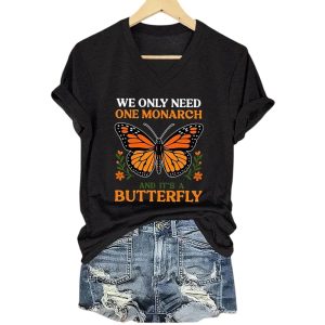 We Only Need One Monarch And Its A Butterfly Shirt2