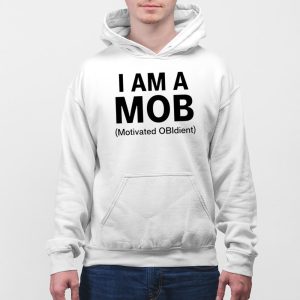 I Am A Mob Motivated Obidient Shirt 3