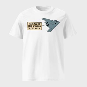 Thank You For Your Attention To This Matter Northrop B-2 Spirit Shirt