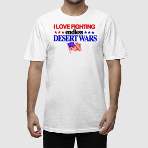 I Love Fighting Endless Desert Wars Shirt 2