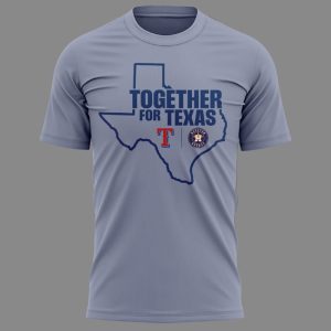 Together For Texas Rangers Astros Shirt1
