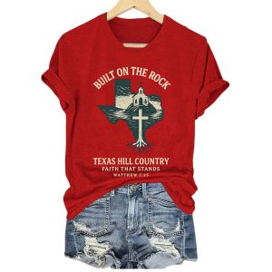 Texas Strong Built On The Rock Texas Hill Country Faith That Stands Matthew 725 Shirt1