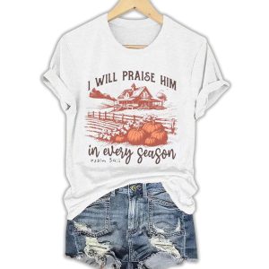 I WILL PRAISE HIM In Every Season Psalm 341 Shirt