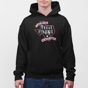 Lone Star State Texas Strong You Are Not Alone Shirt 5