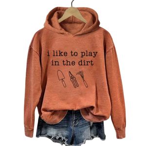 I Like To Play In The Dirt Hoodie2