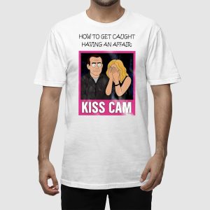 Andy Byron Kristin Cabot How To Get Caught Having An Affair Kiss Cam Shirt 1 Andy Byron Kristin Cabot How To Get Caught Having An Affair Kiss Cam Shirt 2
