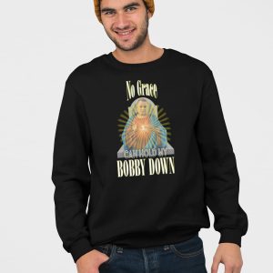 No Grace Can Hold My Bobby Down Shirt 4
