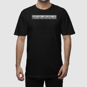 Everything I Know About Sex I Learned From Your Girlfriend Shirt 2