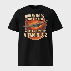 Our Enemies Just Need A Hefty Dose Of Vitamin B 2 Shirt 1