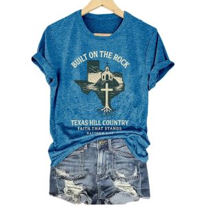 Texas Strong Built On The Rock Texas Hill Country Faith That Stands Matthew 725 Shirt