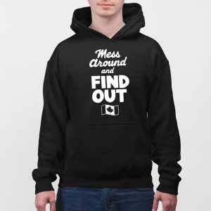 Mess Around And Find Out Canada Shirt 3