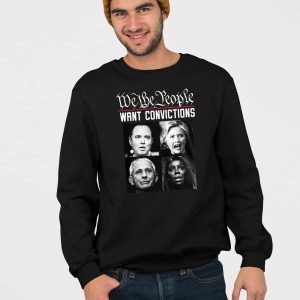 We The People Want Convictions Shirt 5