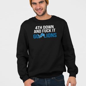 4th Down And Fuck It Go Lions Shirt 4
