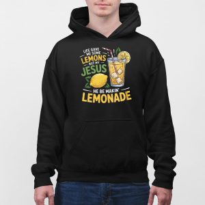 Life Gave Me Some Lemons But My Jesus He Be Makin Lemonade Casual Sweatshirt 5
