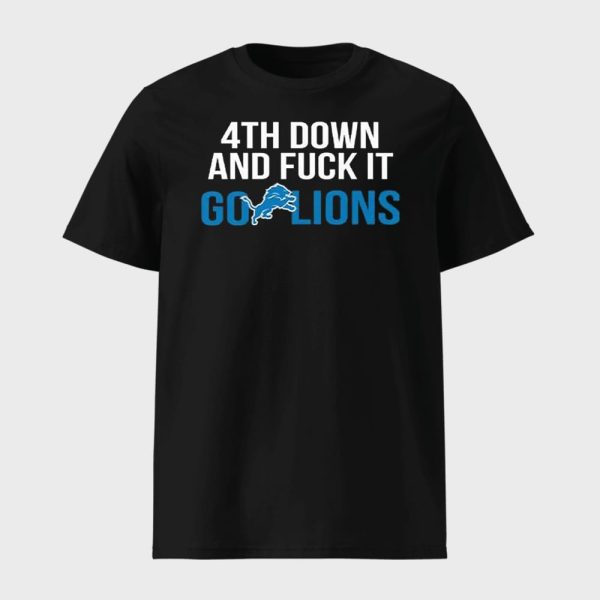 4th Down And Fuck It Go Lions Shirt