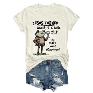Jesus Turned Water Into Wine But I Can Make Wine Disappear Tee