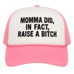 Momma Did In Fact Raise A Bitch Hat