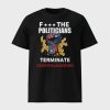 Arnold Fuck The Politicians Terminate Gerrymandering Shirt