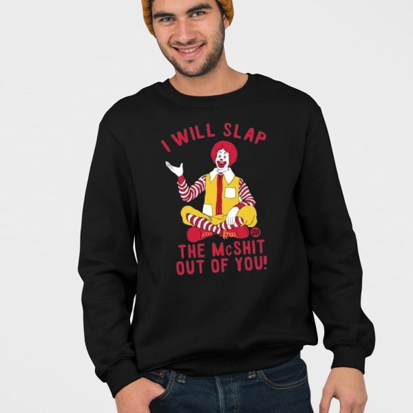 Clown I Will Slap The Mc Shit Out Of You Shirt