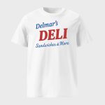 Delmar's Deli Sandwiches And More Shirt