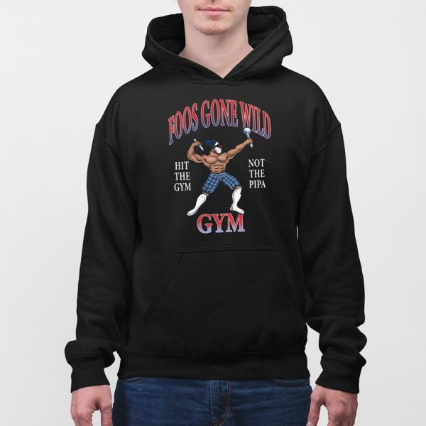 Foos Gone Wild Hit The Gym Not The Pipa Gym Shirt