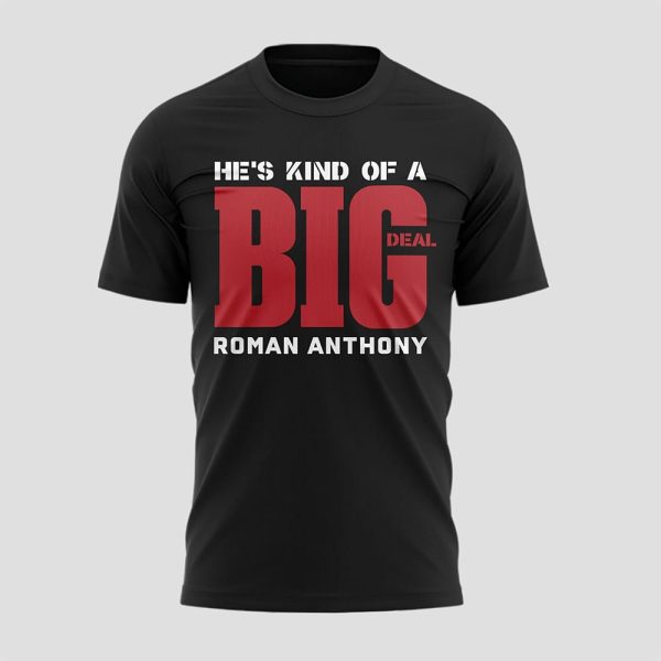 He’s Kind Of A Big Deal Roman Anthony Shirt