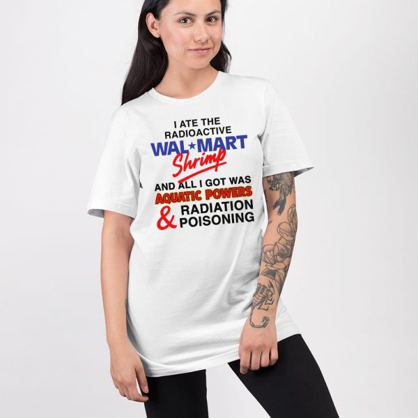 I Ate The Radioactive Shrimp And All I Got Was Aquatic Powers & Radiation Poisoning Shirt