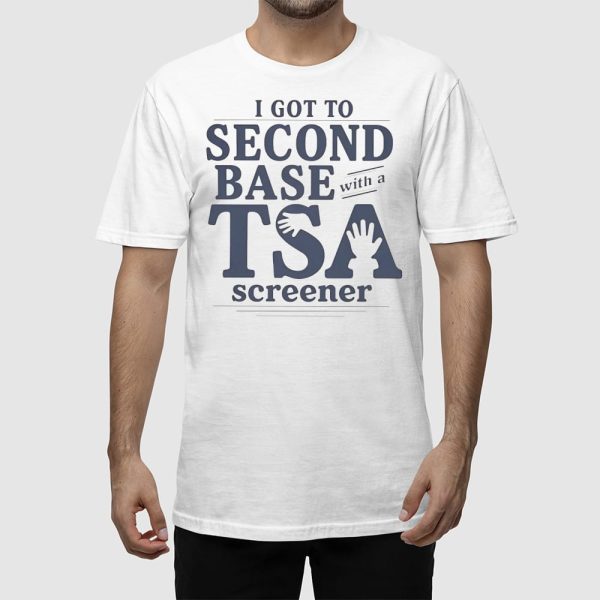 I Got to Second Base With a TSA Screener Shirt