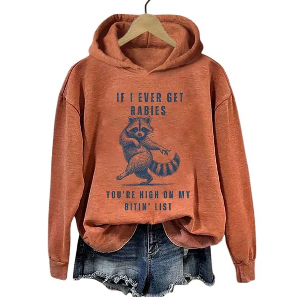 If I Ever Get Rabies You’re High On My Bitin List Hoodie