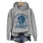 I'm Chief Kickabitch From The Slapahoe Tribe Hoodie