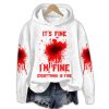It’s Fine I’m Fine Everything Is Fine Bloody Halloween Hoodie