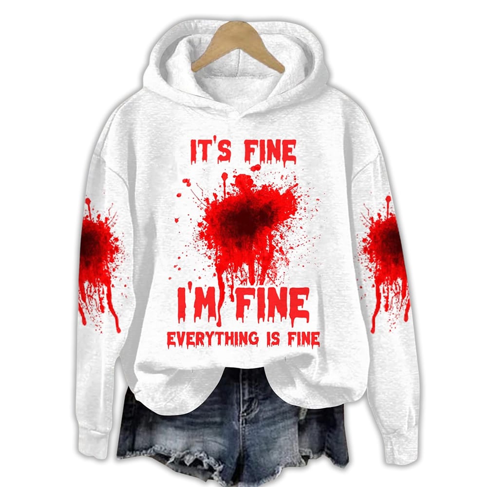 Its Fine Im Fine Everything Is Fine Bloody Halloween Hoodie It's Fine I'm Fine Everything Is Fine Bloody Halloween Hoodie