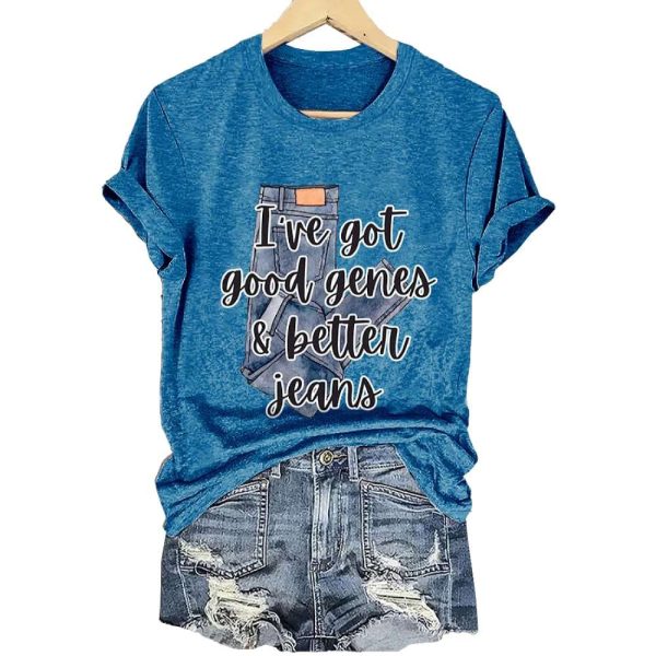 I’ve Got Good Genes And Better Jeans Shirt