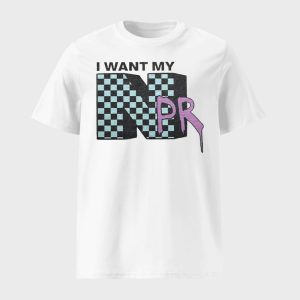 I Want My NPR FDT T shirt 1