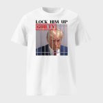 Lock Him Up Guilty Trump Shirt