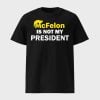 McFelon Is Not My President Gavin Newsom Shirt