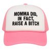 Momma Did In Fact Raise A Bitch Hat