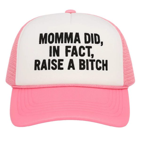 Momma Did In Fact Raise A Bitch Hat