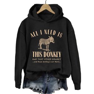 All I Need Is This Donkey And That Other Donkey Hoodie2