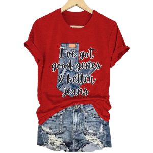 I’ve Got Good Genes And Better Jeans Shirt