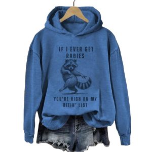 If I Ever Get Rabies Youre High On My Bitin List Hoodie3