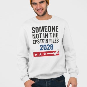 Someone Not In The Epstein Files 2028 Shirt 4
