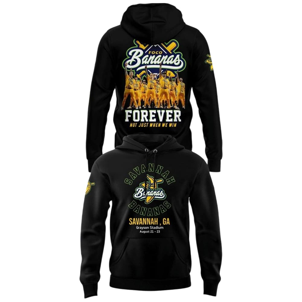 Savannah Bananas Forever Not Just When We Win 2025 Hoodie Savannah Bananas Forever Not Just When We Win 2025 Hoodie