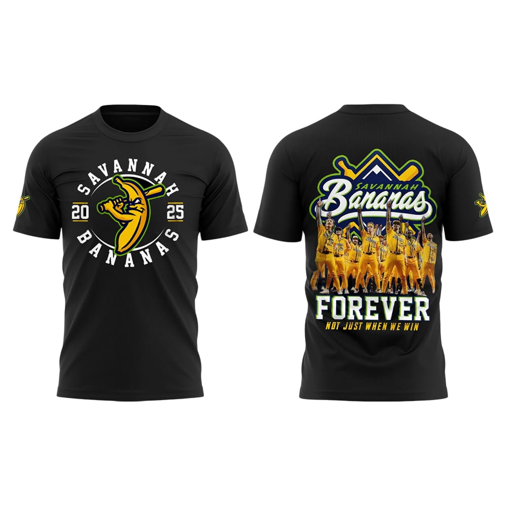 Savannah Bananas Forever Not Just When We Win 2025 Shirt Savannah Bananas Forever Not Just When We Win 2025 Shirt
