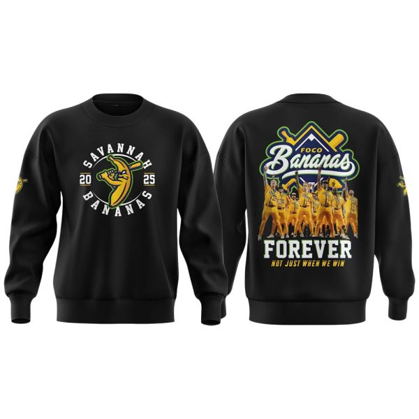 Savannah Bananas Forever Not Just When We Win 2025 Shirt