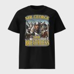 Sir George The Breathless Shirt
