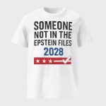 Someone Not In The Epstein Files 2028 Shirt